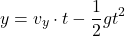 \[ y = v_y \cdot t - \frac{1}{2} g t^2 \]