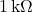 1 \, \text{k}\Omega
