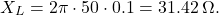 \[ X_L = 2 \pi \cdot 50 \cdot 0.1 = 31.42 \, \Omega. \]