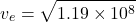 \[ v_e = \sqrt{1.19 \times 10^8} \]