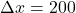 \Delta x = 200