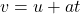 Rendered by QuickLaTeX.com v = u + at