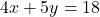 \[ 4x + 5y = 18 \]