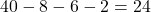 40 - 8 - 6 - 2 = 24