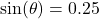 \sin(\theta) = 0.25