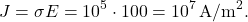 \[ J = \sigma E = 10^5 \cdot 100 = 10^7 \, \text{A/m}^2. \]