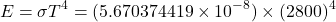\[ E = \sigma T^4 = (5.670374419 \times 10^{-8}) \times (2800)^4 \]