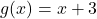 g(x) = x + 3