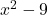 x^2 - 9