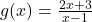 g(x) = \frac{2x + 3}{x - 1}