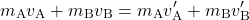\[ m_{\text{A}} v_{\text{A}} + m_{\text{B}} v_{\text{B}} = m_{\text{A}} v_{\text{A}}' + m_{\text{B}} v_{\text{B}}' \]