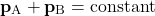 \[ \mathbf{p}_{\text{A}} + \mathbf{p}_{\text{B}} = \text{constant} \]