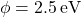 \phi = 2.5 \, \text{eV}