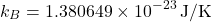 \[ k_B = 1.380649 \times 10^{-23} \, \text{J/K} \]