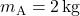 m_{\text{A}} = 2 \, \text{kg}