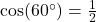 \cos(60^\circ) = \frac{1}{2}