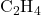 \text{C}_2\text{H}_4