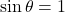 \sin \theta = 1