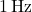 1 \, \text{Hz}