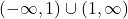 (-\infty, 1) \cup (1, \infty)