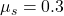 \mu_s = 0.3