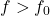 f > f_0