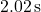 2.02 \, \text{s}
