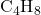 \text{C}_4\text{H}_8