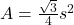 A = \frac{\sqrt{3}}{4} s^2