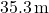 35.3 \, \text{m}