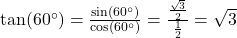 \tan(60^\circ) = \frac{\sin(60^\circ)}{\cos(60^\circ)} = \frac{\frac{\sqrt{3}}{2}}{\frac{1}{2}} = \sqrt{3}