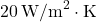 20 \, \text{W/m}^2\cdot \text{K}