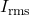 I_{\text{rms}}