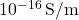 10^{-16} \, \text{S/m}
