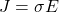 \[ J = \sigma E \]