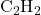 \text{C}_2\text{H}_2