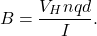\[ B = \frac{V_Hnqd}{I}. \]