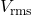 V_{\text{rms}}