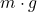 m \cdot g