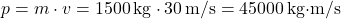 \[ p = m \cdot v = 1500 \, \text{kg} \cdot 30 \, \text{m/s} = 45000 \, \text{kg·m/s} \]