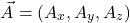 \[ \vec{A} = (A_x, A_y, A_z) \]