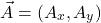 \[ \vec{A} = (A_x, A_y) \]