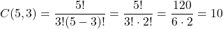 \[ C(5, 3) = \frac{5!}{3!(5 - 3)!} = \frac{5!}{3! \cdot 2!} = \frac{120}{6 \cdot 2} = 10 \]