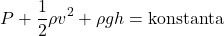 \[ P + \frac{1}{2} \rho v^2 + \rho gh = \text{konstanta} \]