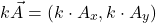 \[ k\vec{A} = (k \cdot A_x, k \cdot A_y) \]