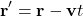 \[ \mathbf{r}' = \mathbf{r} - \mathbf{v}t \]