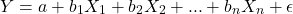 \[ Y = a + b_1X_1 + b_2X_2 + ... + b_nX_n + \epsilon \]