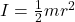 I = \frac{1}{2} m r^2