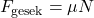 \[ F_{\text{gesek}} = \mu N \]