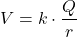 \[ V = k \cdot \frac{Q}{r} \]
